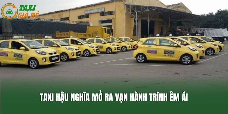 Taxi Hậu Nghĩa mở ra vạn hành trình êm ái