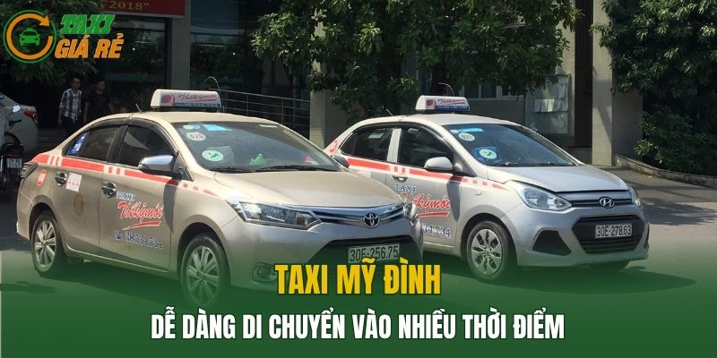 Taxi Mỹ Đình dễ dàng di chuyển vào nhiều thời điểm