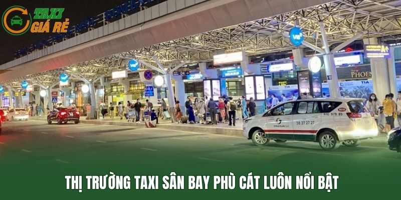 Thị trường taxi sân bay Phù Cát luôn nổi bật