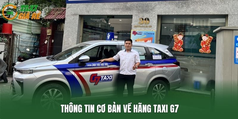 Thông tin cơ bản về hãng taxi G7