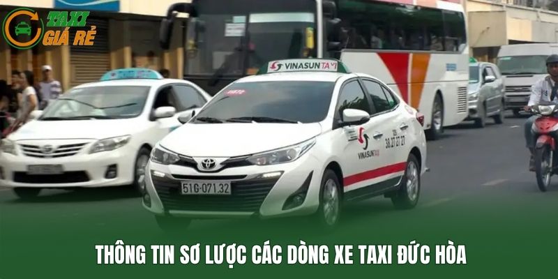 Thông tin sơ lược các dòng xe taxi Đức Hòa