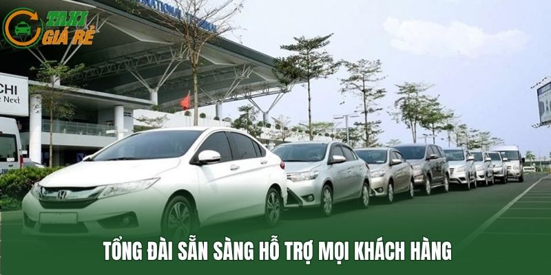 Tổng đài sẵn sàng hỗ trợ mọi khách hàng