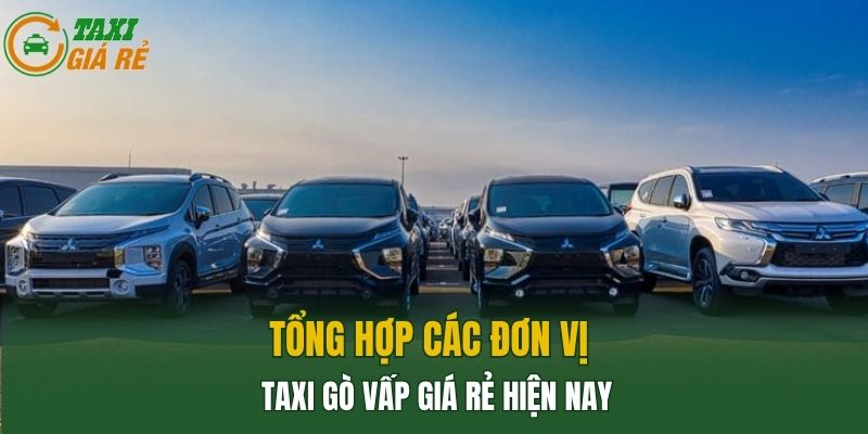 Tổng hợp các đơn vị Taxi Gò Vấp giá rẻ hiện nay