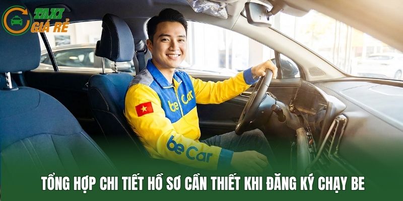 Tổng hợp chi tiết hồ sơ cần thiết khi đăng ký chạy Be