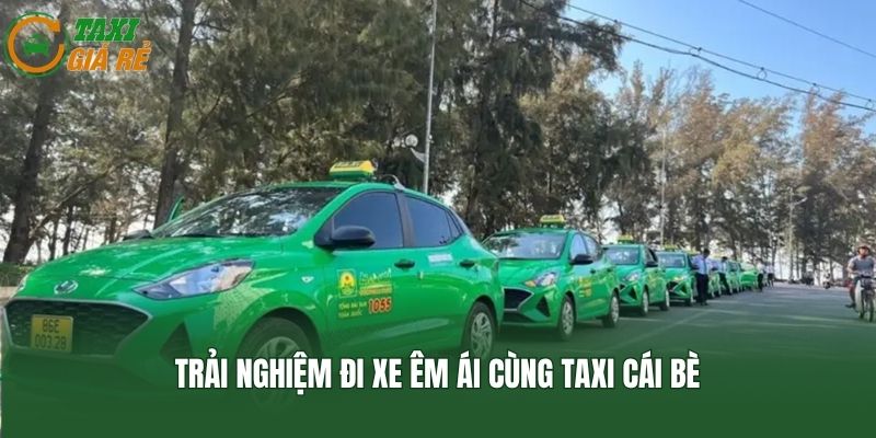 Trải nghiệm đi xe êm ái cùng Taxi Cái Bè