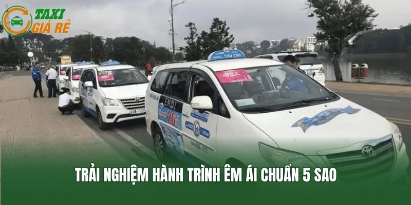 Trải nghiệm hành trình êm ái chuẩn 5 sao