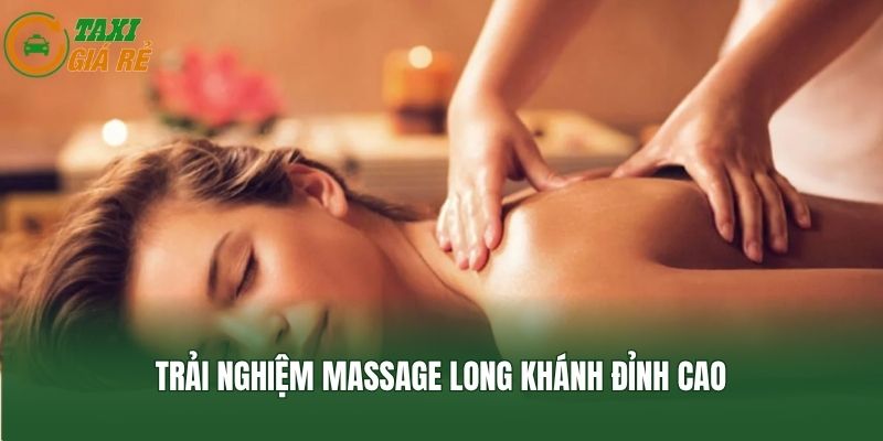 Trải nghiệm massage Long Khánh đỉnh cao