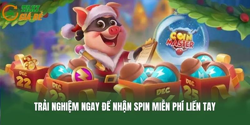 Trải nghiệm ngay để nhận spin miễn phí liền tay