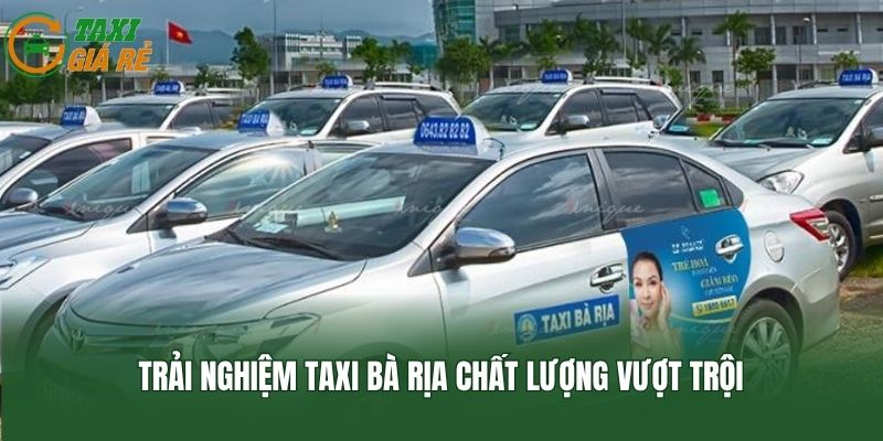 Trải nghiệm taxi Bà Rịa chất lượng vượt trội