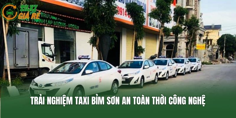 Trải nghiệm taxi Bỉm Sơn an toàn thời công nghệ
