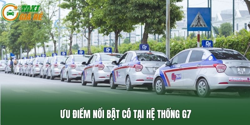 Ưu điểm nổi bật có tại hệ thống G7