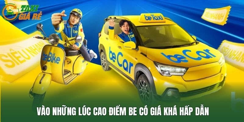 Vào những lúc cao điểm Be có giá khá hấp dẫn