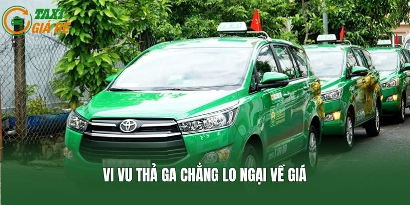 Vi vu thả ga chẳng lo ngại về giá